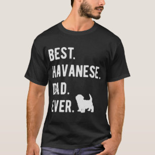 Best Havanese Dad Ever Havanese Dog Dad T-Shirt