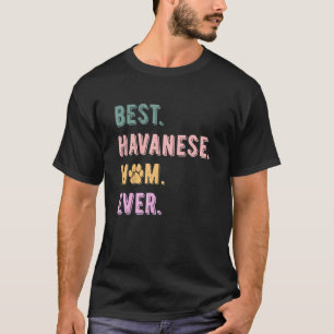 Best Havanese Mom Ever Havanese Dog Mom Womens T-Shirt