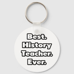 Best. History Teacher. Ever. Key Ring