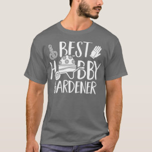 Best Hobby Gardener Landscaper Gardening Garden T-Shirt
