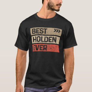 Best Holden Ever Funny Name Holden  T-Shirt