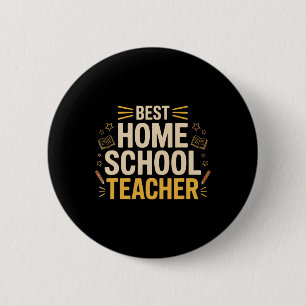 Best Home School Teacher, Funny Home Schooling _1 6 Cm Round Badge