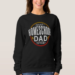 Best Homeschool Dad Ever Daddy Homeschooling Fathe Sweatshirt