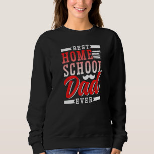 Best Homeschool Dad Ever Father Homeschooling Dadd Sweatshirt