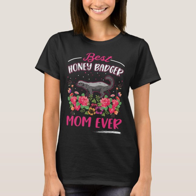 Best Honey Badger Mom Ever  1 T-Shirt (Front)