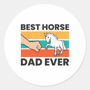 Best Horse Dad Ever Equestrian Father Horseback Ri Classic Round Sticker