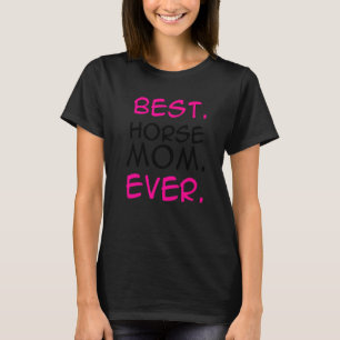 Best Horse Mum Ever Horse Lover Equestrian Farmer  T-Shirt