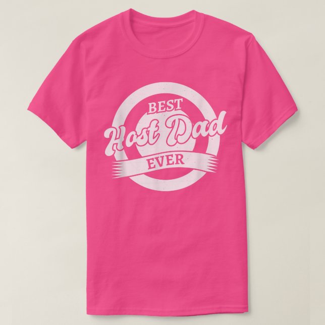 Best Host Dad Ever  T-Shirt (Design Front)