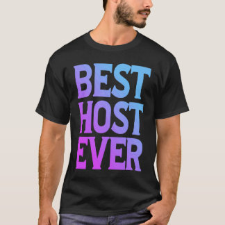 Best Host Ever             T-Shirt