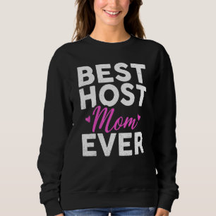 Best Host Mum Ever Family Women Mother Recognition Sweatshirt