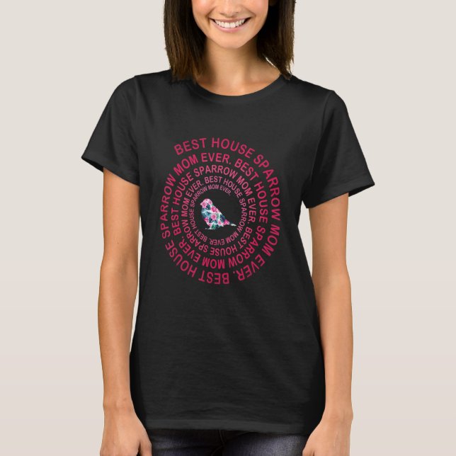 Best House Sparrow Mum Ever Spiral Mother s Day T-Shirt (Front)