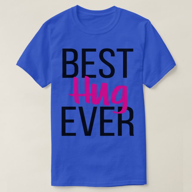 Best Hug Ever T-Shirt (Design Front)