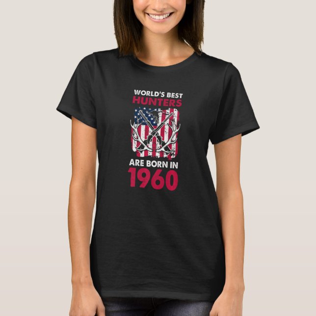 Best Hunters Born In 1960 Deer Hunting American Fl T-Shirt (Front)
