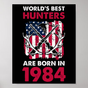 Best Hunters Born In 1984 Deer Hunting American Fl Poster