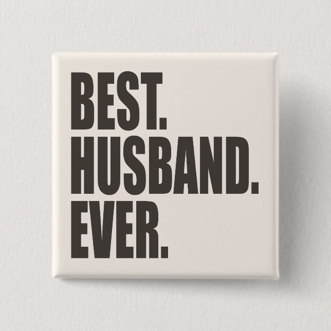 Best. Husband. Ever. 15 Cm Square Badge (Front)