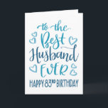 Best Husband Ever 83rd Birthday Typography in Blue Card<br><div class="desc">Simple but bold typography in blue tones to wish your Best Husband EVER a Happy 83rd Birthday. © Ness Nordberg</div>
