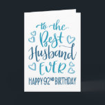 Best Husband Ever 92nd Birthday Typography in Blue Card<br><div class="desc">Simple but bold typography in blue tones to wish your Best Husband EVER a Happy 92nd Birthday. © Ness Nordberg</div>
