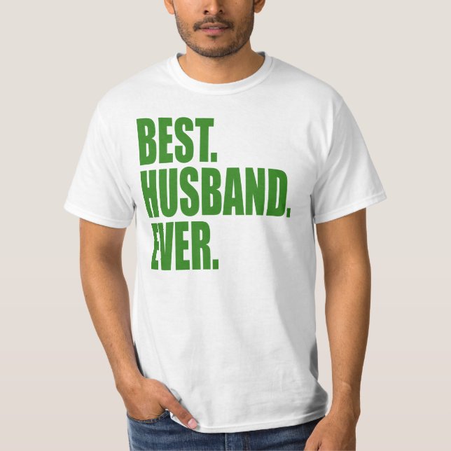 Best. Husband. Ever. (green) T-Shirt (Front)