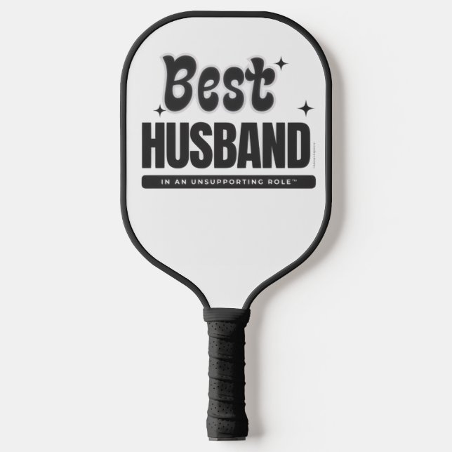Best Husband In An Unsupporting Role- Pickleball Paddle (Front)
