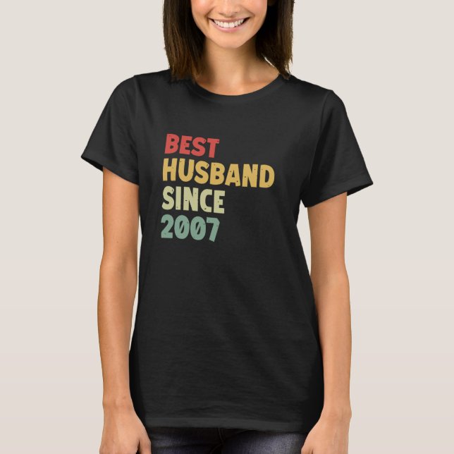 Best Husband Since 2007 Funny Wedding Anniversary T-Shirt (Front)