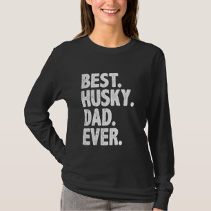 Best Husky Dad Ever Funny Dog Owner Daddy Cool Fat T-Shirt