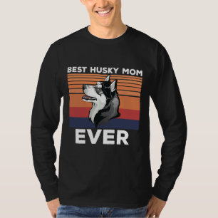 Best Husky Mom Ever Idea For Husky Dad Husky Mom T-Shirt
