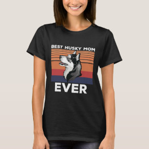 Best Husky Mom Ever Idea For Husky Dad Husky Mom T-Shirt