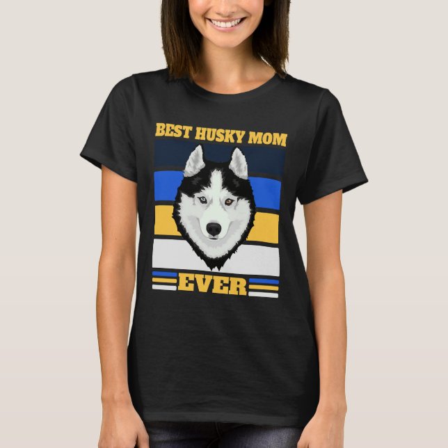 Best Husky Mum Ever 2 T-Shirt (Front)