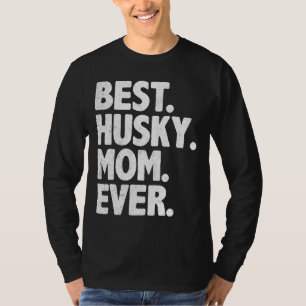 Best Husky Mum Ever Funny Vintage Dog Momma Mother T-Shirt