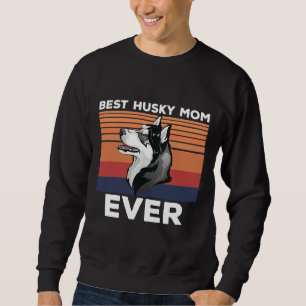 Best Husky Mum Ever Idea For Husky Dad Husky Mum Sweatshirt
