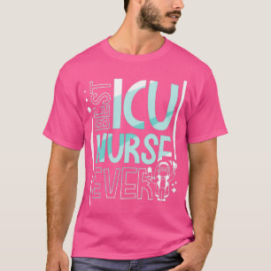 Best Icu Nurse Ever ICE Hospital Nursing T-Shirt