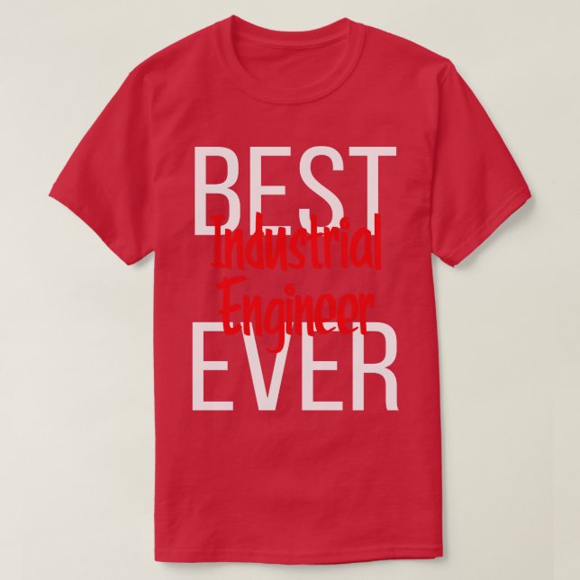 Best Industrial Engineer Ever 1 T-Shirt (Design Front)