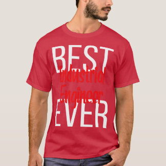 Best Industrial Engineer Ever 1 T-Shirt