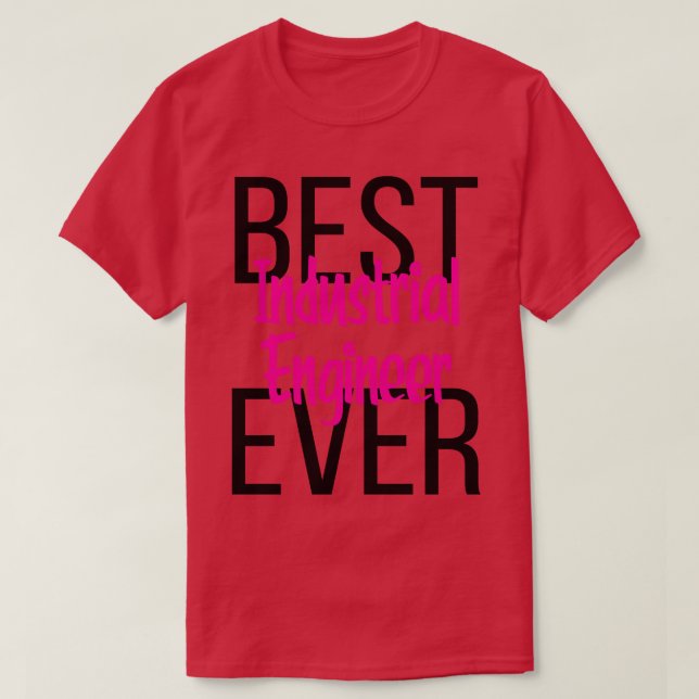 Best Industrial Engineer Ever 2 T-Shirt (Design Front)