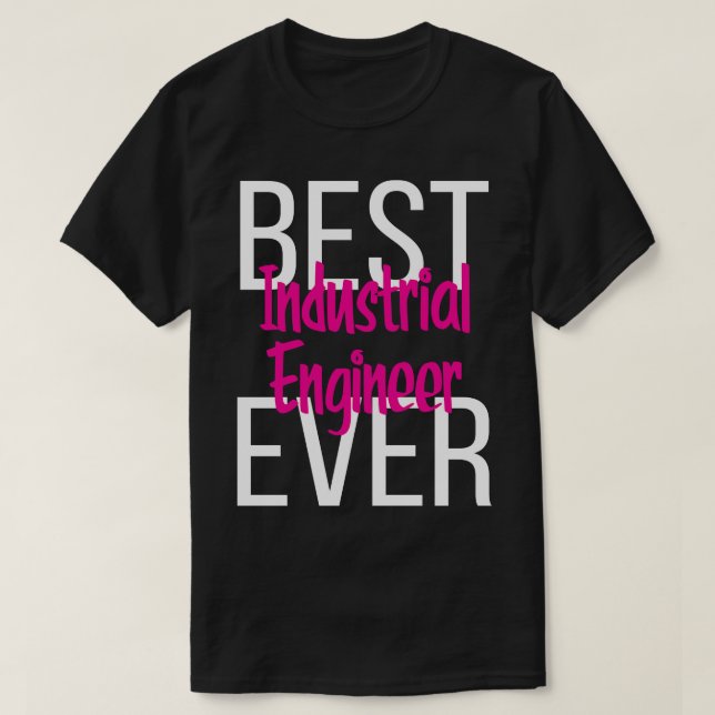 Best Industrial Engineer Ever 3 T-Shirt (Design Front)