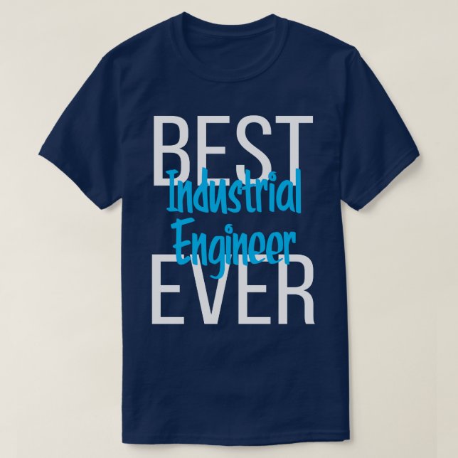 Best Industrial Engineer Ever 4 T-Shirt (Design Front)