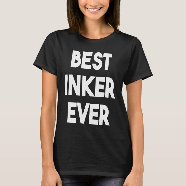 Best Inker Ever T-Shirt (Front)