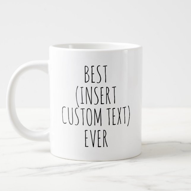 "BEST (insert custom text) EVER" Simple Modern  Large Coffee Mug (Left)
