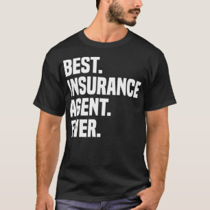 Best Insurance Agent Ever Insurance Broker Insuran T-Shirt