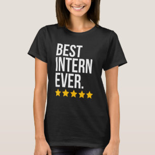 Best Intern Ever interne Funny internship T-Shirt
