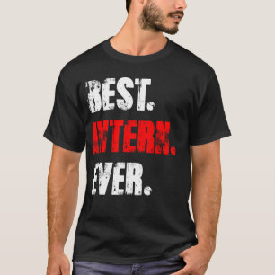 Best Intern Ever Work Assistant Internship T-Shirt