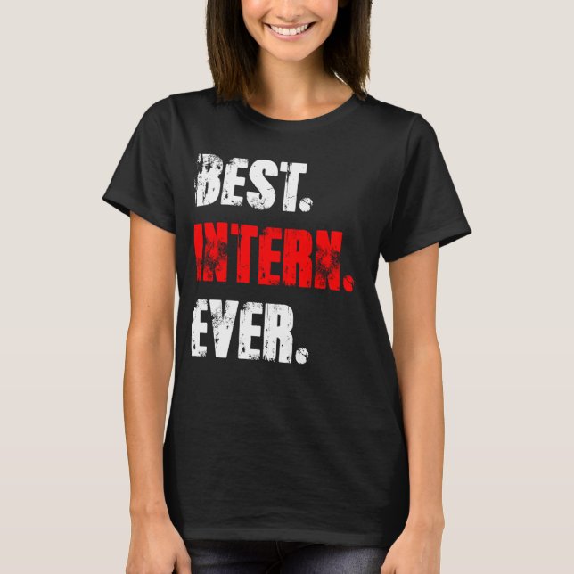 Best Intern Ever Work Assistant Internship T-Shirt (Front)