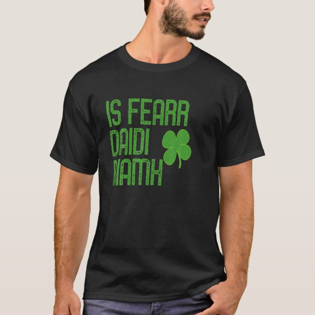 Best Irish Daddy Ever Irish Gaelic Gift Shirt For  (Front)