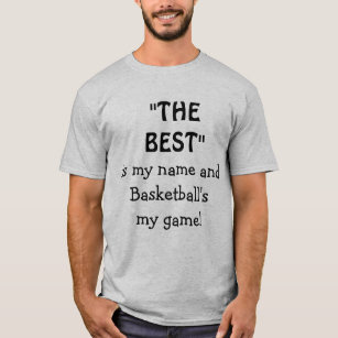 Best Is My Name Quote Funny Basketball T-Shirt