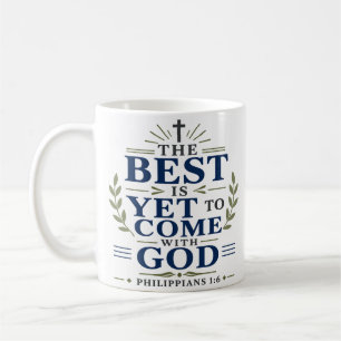 Best Is Yet To Come With God Christian Hope Quote Coffee Mug