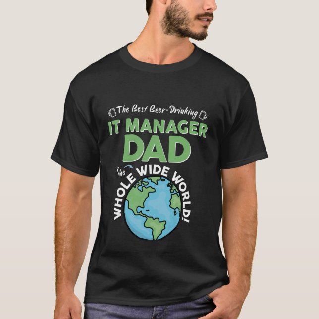 Best IT Manager Dad In The Whole Wide World Father T-Shirt (Front)