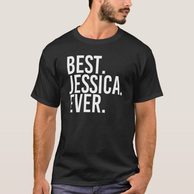 BEST. JESSICA. EVER. Gift Name Funny Personalised  T-Shirt (Front)