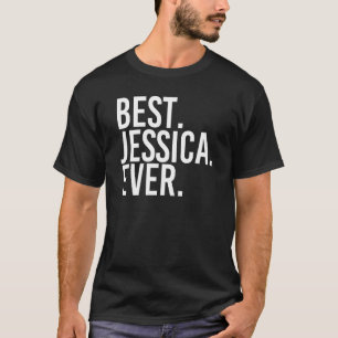 BEST. JESSICA. EVER. Gift Name Funny Personalised T-Shirt