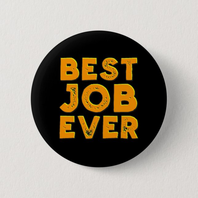Best Job Ever button (Front)