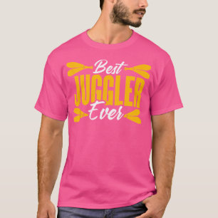 Best Juggler Ever Juggler Costume Circus Juggling T-Shirt